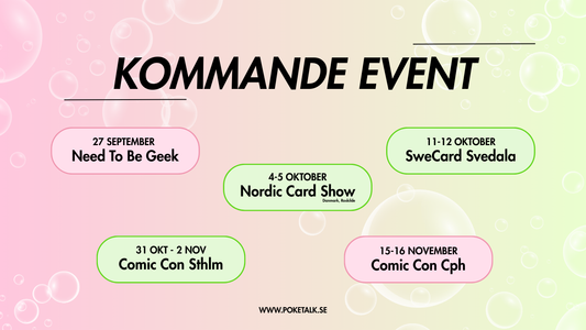 Kommande event med PokeTalk hösten 2025 – Need To Be Geek, Nordic Card Show Roskilde, SweCard Svedala, Comic Con Stockholm och Comic Con Köpenhamn